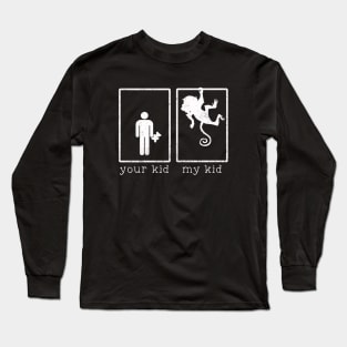 Your Kid my Kid is a Monkey Long Sleeve T-Shirt